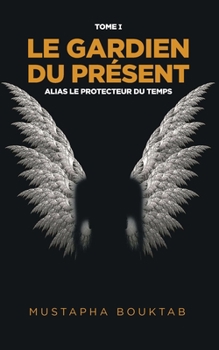 Paperback Le Gardien du présent: Alias Le Protecteur du temps [French] Book