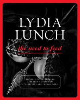 Paperback Lydia Lunch: The Need to Feed Book