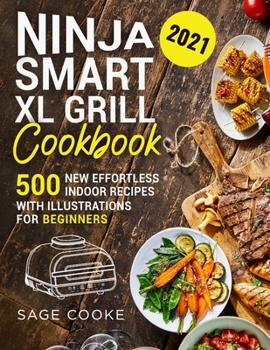 Paperback Ninja Smart XL Grill Cookbook: 500 New Effortless Indoor Recipes with illustrations for Beginners Book