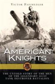 American Knights: The Untold Story of the Men of the 601st Tank Destroyer Battalion