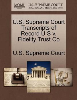 Paperback U.S. Supreme Court Transcripts of Record U S V. Fidelity Trust Co Book
