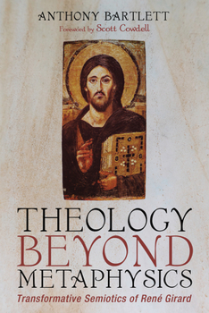 Hardcover Theology Beyond Metaphysics: Transformative Semiotics of René Girard Book