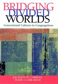 Hardcover Bridging Divided Worlds: Generational Cultures in Congregations Book