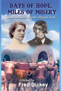 Paperback Days of Hope, Miles of Misery: Love and Loss on the Oregon Trail Book