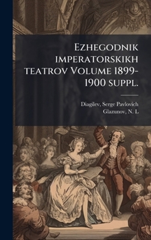 Hardcover Ezhegodnik imperatorskikh teatrov Volume 1899-1900 suppl. [Russian] Book