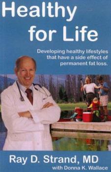 Paperback Healthy for Life: Developing Healthy Lifestyles That Have a Side Effect of Permanent Fat Loss Book