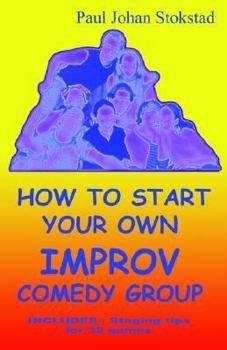 Paperback How To Start Your Own Improv Comedy Group Book