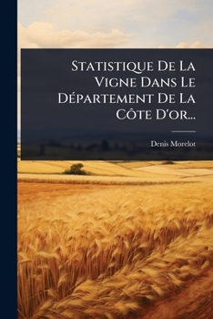 Paperback Statistique De La Vigne Dans Le DÃ(c)partement De La CÃ´te D'or... [French] Book