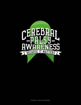 Cerebral Palsy Awareness Because It Matters: Cornell Notes Notebook