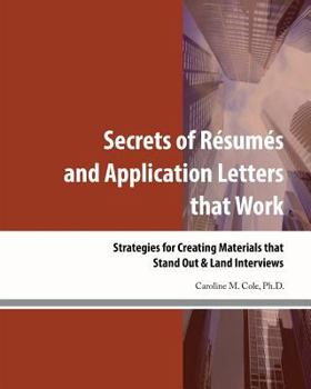 Paperback Secrets of Resumes and Application Letters that Work: Strategies for Creating Materials that Stand Out & Land Interviews Book