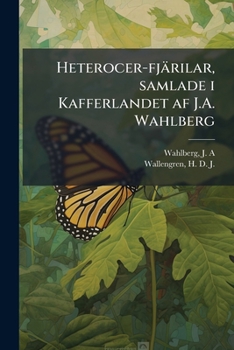 Paperback Heterocer-fjärilar, samlade i Kafferlandet af J.A. Wahlberg [Latin] Book