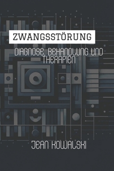 Zwangsstörung: Diagnose, Behandlung Und Therapien (German Edition)
