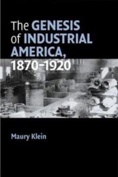 Paperback The Genesis of Industrial America, 1870-1920 Book