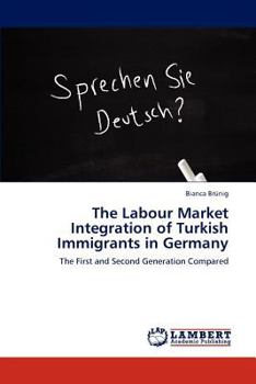 Paperback The Labour Market Integration of Turkish Immigrants in Germany Book