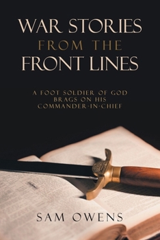 Paperback War Stories from the Front Lines: A Foot Soldier of God Brags on His Commander-in-Chief Book