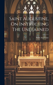 Hardcover Saint Augustine, On Instructing The Unlearned Book