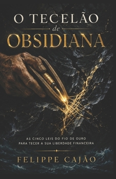 Paperback O Tecelão de Obsidiana: As Cinco Leis do Fio de Ouro [Portuguese] Book