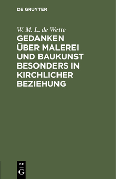 Gedanken �ber Malerei Und Baukunst Besonders in Kirchlicher Beziehung