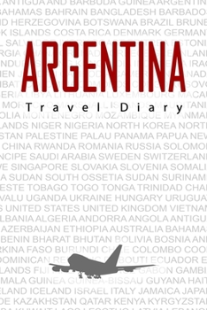 Paperback Argentina Travel Diary: Travel and vacation diary for Argentina. A logbook with important pre-made pages and many free sites for your travel m Book