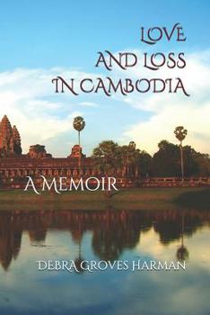 Paperback Love and Loss in Cambodia: a memoir Book