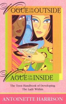 Paperback Vogue on The Outside/Vague on the Inside: The Teen Handbook of Developing the Lady Within Book