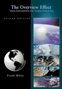 Paperback The Overview Effect: Space Exploration and Human Evolution, Second Edition Book