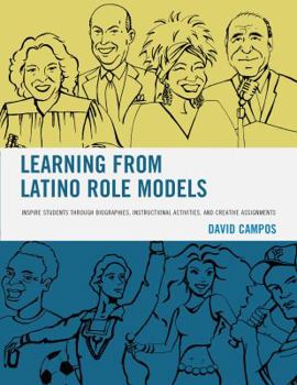 Paperback Learning from Latino Role Models: Inspire Students through Biographies, Instructional Activities, and Creative Assignments Book