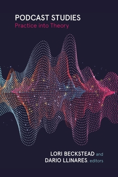 Hardcover Podcast Studies: Practice Into Theory Book