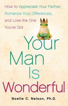 Hardcover Your Man Is Wonderful: How to Appreciate Your Partner, Romance Your Differences, and Love the One You've Got Book