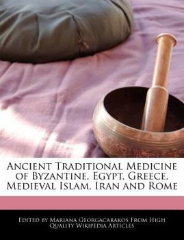 Paperback Ancient Traditional Medicine of Byzantine, Egypt, Greece, Medieval Islam, Iran and Rome Book