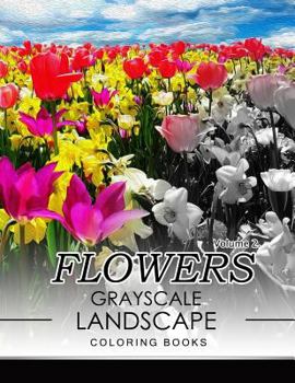 Paperback Flowers GRAYSCALE Landscape Coloing Books Volume 2 Book