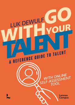 Paperback Go with Your Talent: A Reference Guide to Talent - With Online Self-Assessment Tool Book