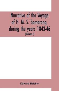 Paperback Narrative of the voyage of H. M. S. Samarang, during the years 1843-46; employed surveying the islands of the Eastern archipelago; accompanied by a br Book