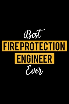 Paperback Best Fire Protection Engineer Ever: Lined Journal for Daily Use, Gift for Fire Protection Engineer Book