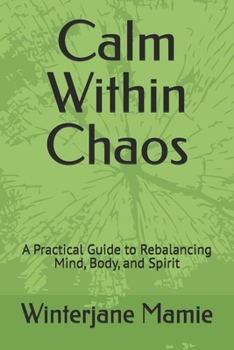 Paperback Calm Within Chaos: A Practical Guide to Rebalancing Mind, Body, and Spirit Book