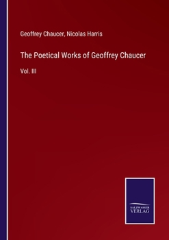 Paperback The Poetical Works of Geoffrey Chaucer: Vol. III Book