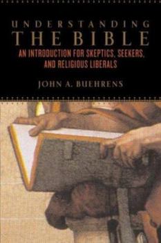 Hardcover Understanding the Bible: An Introduction for Skeptics, Seekers, and Religious Liberals Book