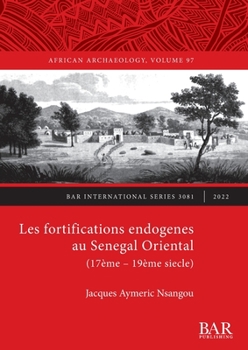 Paperback Les fortifications endogenes au Senegal Oriental (17ème - 19ème siecle) [French] Book