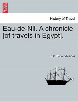 Paperback Eau-de-Nil. a Chronicle [Of Travels in Egypt]. Book