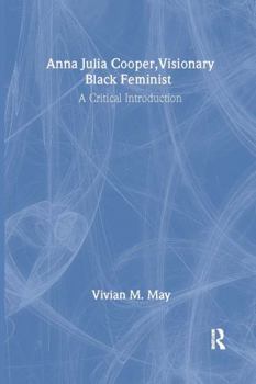 Hardcover Anna Julia Cooper, Visionary Black Feminist: A Critical Introduction Book