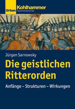 Paperback Die Geistlichen Ritterorden: Anfange - Strukturen - Wirkungen [German] Book
