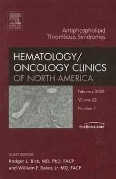 Hardcover Antiphospholipid Thrombosis Syndromes, An Issue of Hematology/Oncology Clinics (Volume 22-1) (The Clinics: Internal Medicine, Volume 22-1) Book
