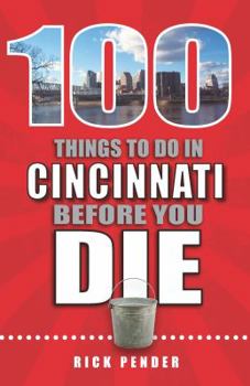 Paperback 100 Things to Do in Cincinnati Before You Die Book