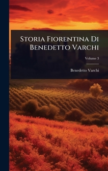 Hardcover Storia Fiorentina Di Benedetto Varchi [Italian] Book