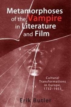 Paperback Metamorphoses of the Vampire in Literature and Film: Cultural Transformations in Europe, 1732-1933 Book