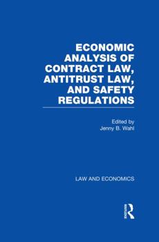 Economic Analysis of Contract Law, Antitrust Law, and Safety Regulations (Law and Economics (Garland Pub), 2)