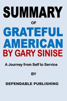 Paperback Summary of Grateful American by Gary Sinise: A Journey from Self to Service Book