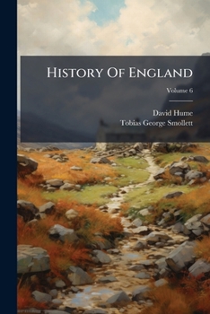 The History of England From the Invasion of Julius Caesar, to the Revolution in 1688; Volume 6