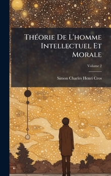 Hardcover ThÃ(c)orie De L'homme Intellectuel Et Morale [French] Book