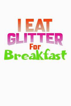 Paperback I Eat Glitter For Breakfast: Blood Sugar Tracker Book